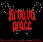 Krvava Prace : Live in Ústí nad Labem 28.1.06